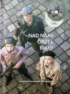 Książki o kulturze i sztuce - Nad nami orzeł biały polskie pieśni i piosenki patriotyczne - miniaturka - grafika 1
