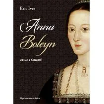 Anna Boleyn Życie i śmierć w.2 Nowa - Biografie i autobiografie - miniaturka - grafika 1