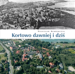 Kortowo dawniej i dziś - Historia świata Kortowo dawniej i dziś - Historia świata - miniaturka - grafika 1