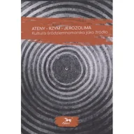 Książki o kulturze i sztuce - Ateny - Rzym - Jerozolima Kultura śródziemnomorska jako źródło - Praca Zbiorowa - książka - miniaturka - grafika 1