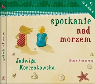 Spotkanie nad morzem Jadwiga Korczakowska MP3) - Audiobooki - lektury - miniaturka - grafika 1