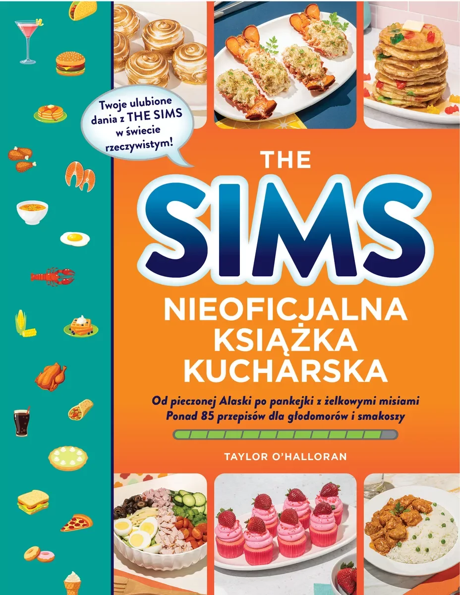 The Sims. Nieoficjalna książka kucharska. Od pieczonej Alaski po pankejki z żelkowymi misiami. Ponad