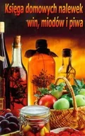 Napoje - Księga domowych nalewek, win, miodów i piwa - miniaturka - grafika 1