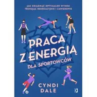 Książki medyczne - Praca z energią dla sportowców. Jak osiągnąć optymalne wyniki trenując rekreacyjnie i zawodowo - miniaturka - grafika 1