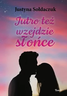 Jutro też wzejdzie słońce. Tom 1 - E-booki - literatura obca - miniaturka - grafika 1