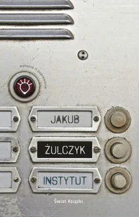 Instytut wydanie Ii poprawione - Jakub Żulczyk - książka - Klasyka - miniaturka - grafika 1