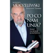 Felietony i reportaże - Po co nam Unia Świat na kursie kolizyjnym - Krzysztof Ziemiec, Witold Modzelewski - książka - miniaturka - grafika 1