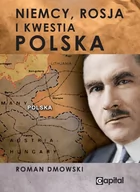 Podręczniki dla szkół wyższych - Capital Niemcy, Rosja i kwestia Polska - Roman Dmowski - miniaturka - grafika 1