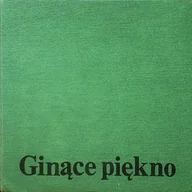 Książki o kulturze i sztuce - Ginące piękno - miniaturka - grafika 1