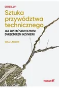 Książki medyczne - Sztuka przywództwa technicznego. Jak zostać skutecznym dyrektorem inżynierii - miniaturka - grafika 1