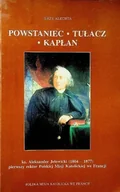 Biografie i autobiografie - Powstaniec Tułacz Kapłan - miniaturka - grafika 1