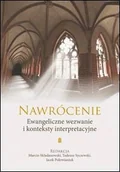 Religia i religioznawstwo - Nawrócenie. Ewangeliczne wezwanie i konteksty interpretacyjne - miniaturka - grafika 1