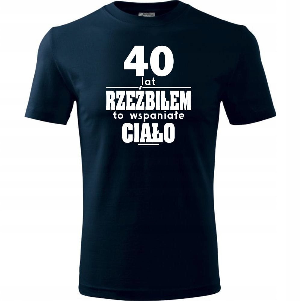 Męska Koszulka z Nadrukiem 40 lat rzeźbiłem to wspaniałe ciało na Prezent ciemny granat 3XL