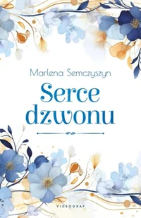 Serce dzwonu - Marlena Semczyszyn - Proza - miniaturka - grafika 1