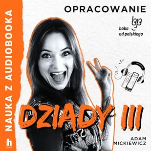 Dziady cz. III – lektura z opracowaniem Adam Mickiewicz - Audiobooki - lektury - miniaturka - grafika 1