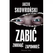 Prószyński Zabić, zniknąć, zapomnieć - Jacek Skowroński - Literatura przygodowa - miniaturka - grafika 1