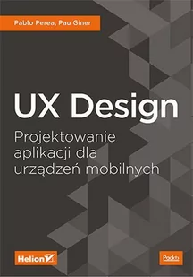 UX Design. Projektowanie aplikacji dla urządzeń mobilnych - E-booki - informatyka UX Design. Projektowanie aplikacji dla urządzeń mobilnych - E-booki - informatyka - miniaturka - grafika 1