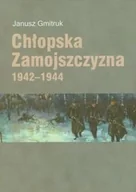 Historia świata - Chłopska Zamojszczyzna 1942-1944 - miniaturka - grafika 1