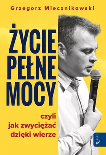Życie pełne mocy, czyli jak zwyciężać dzięki wierze - E-booki - religia - miniaturka - grafika 1