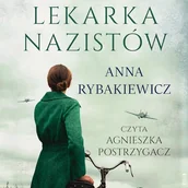 Audiobooki - historia - Lekarka nazistów Anna Rybakiewicz - miniaturka - grafika 1