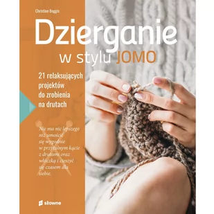 Dzierganie w stylu JOMO 21 relaksujących Nowa - Poradniki hobbystyczne - miniaturka - grafika 1