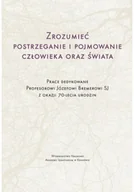 Felietony i reportaże - Zrozumieć postrzeganie i pojmowanie człowieka oraz świata - miniaturka - grafika 1