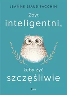 Pozostałe książki - Zbyt inteligentni, żeby żyć szczęśliwie - miniaturka - grafika 1