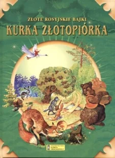 Kurka Złotopiórka. Złote rosyjskie bajki - Książki edukacyjne - miniaturka - grafika 1