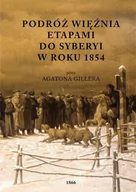 Pamiętniki, dzienniki, listy - Graf-ika Podróż więźnia etapami do Syberyi w roku 1854 Agaton Giller - miniaturka - grafika 1