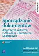 Podręczniki dla liceum - WSiP Sporządzanie dokumentów dotyczących rozliczeń z Zakładem Ubezpieczeń Społecznych Podręcznik do nauki zawodu - Kawczyńska-Kiełbasa Ewa - miniaturka - grafika 1