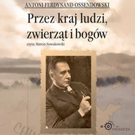 Audiobooki - lektury - Przez kraj ludzi, zwierząt i bogów Antoni Ferdynand Ossendowski - miniaturka - grafika 1