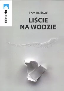 Enes Halilović Liście na wodzie - Powieści i opowiadania - miniaturka - grafika 1