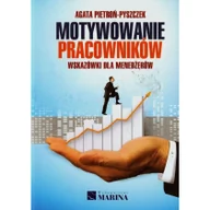Zarządzanie - Marina Motywowanie pracowników Wskazówki dla menedżerów - Pietroń-Pyszczek Agata - miniaturka - grafika 1