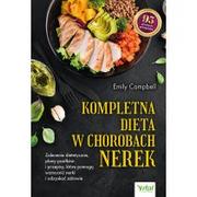 Kompletna dieta w chorobach nerek. Zalecenia dietetyczne, plany posiłków i przepisy, które pomogą wzmocnić nerki i odzyskać zdrowie