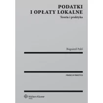 WOLTERS KLUWER POLSKA SP. Z.O.O PODATKI I OPŁATY LOKALNE TEORIA I PRAKTYKA