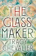 Powieści - The Glass Maker - Tracy Chevalier - miniaturka - grafika 1