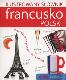 Ilustrowany słownik francusko-polski - Wydawnictwo Olesiejuk - Encyklopedie i leksykony - miniaturka - grafika 1