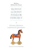 Felietony i reportaże - Wydawnictwo Uniwersytetu Jagiellońskiego Słowny ludowy folklor dziecięcy cz.2 - Barbara Żebrowska-Mazur - miniaturka - grafika 1