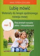 Pedagogika i dydaktyka - Lubię mówić Materiały do terapii opóźnionego rozwoju mowy Część 1 Anna Tońska-Szyfelbein - miniaturka - grafika 1