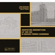 Książki o architekturze - Architektura modernistyczna lat 1928-1940 na obszarze Pomorza Zachodniego - miniaturka - grafika 1