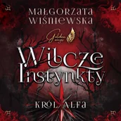 Audiobooki - fantastyka i horror - Wilcze instynkty. Król Alfa - miniaturka - grafika 1