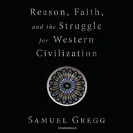 Audiobooki obcojęzyczne - Reason, Faith, and the Struggle for Western Civilization - miniaturka - grafika 1