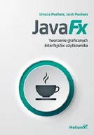 Aplikacje biurowe - Helion JavaFX Tworzenie graficznych interfejsów użytkownika - miniaturka - grafika 1