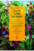 Nauki przyrodnicze - O czym szumią wężymordy. Opowieści o trawach, drzewach, porostach i trzcinach, łąkach, miedzach i wędrówkach nasion, a także o wielu innych przyrodniczych sprawach - miniaturka - grafika 1