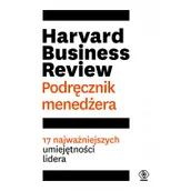 Zarządzanie - Harvard Business Review. Podręcznik menedżera. 17 najważniejszych umiejętności lidera - miniaturka - grafika 1