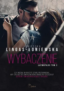 Wybaczenie. Łatwopalni. Tom 3 - E-booki - romanse - miniaturka - grafika 1