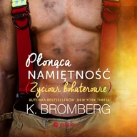 Audiobooki - literatura popularnonaukowa - Płonąca namiętność. Życiowi bohaterowie K. Bromberg - miniaturka - grafika 1