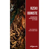 Pozostałe książki - Rzeki ogniste Antologia polskiej poezji katastroficznej (XIX-XX wiek) - miniaturka - grafika 1