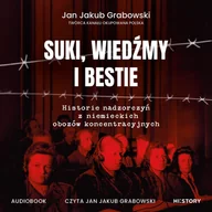 Audiobooki - historia - Suki, wiedźmy i bestie. Historie nadzorczyń z niemieckich obozów koncentracyjnych - miniaturka - grafika 1