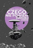 Poezja - Czego nie powiem swojej córce - Aneta Korycińska - książka - miniaturka - grafika 1